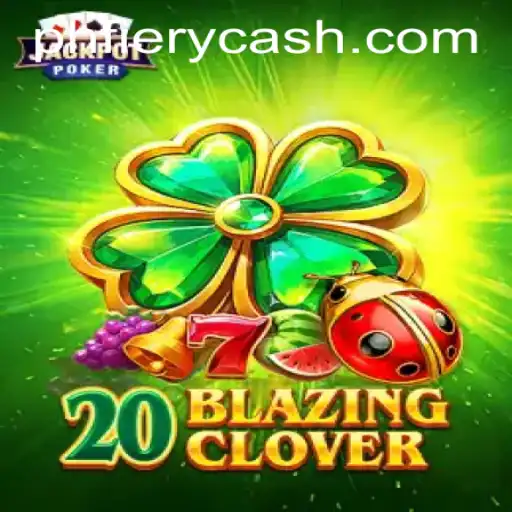 Unveiling 20BlazingClover: The New Sensation at PHFIERY Casino